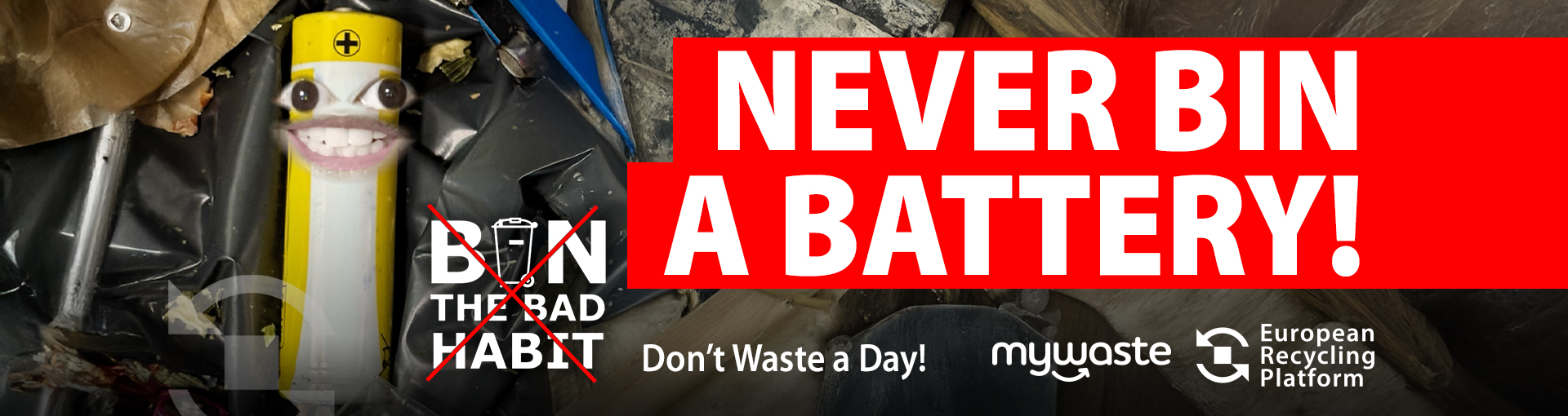 Recycle. Never bin your batteries